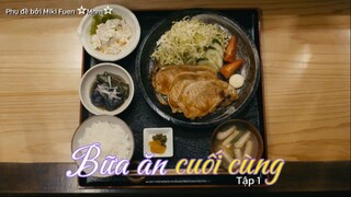 [Vietsub] Saigo no bangohan tập 1