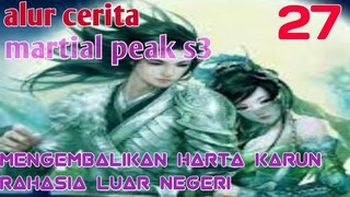 Alur Cerita Martial Peak S3 Part 27 : Mengembalikan Harta Karun Rahasia Luar Negeri