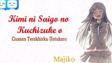lirik lagu : Kimi Ni Saigo no Kuchizuke wo (majiko) 🎶