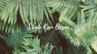S'bab Kau Besar - cover by JenniferOdelia