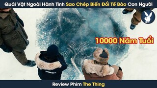 [Review Phim] Sinh Vật Cổ Đại Ngoài Hành Tinh Có Khả Năng Sao Chép Biến Đổi Tế Bào Con Người