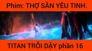 Review phim: Thợ săn yêu tinh Titan trỗi dậy #16