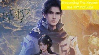 Shrounding The Heaven / episode 109/ 2000p/ Indo Subs