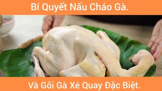 Bí Quyết Nấu Chào Gà Và Gỏi Gà Xá Quay Đặc Biệt