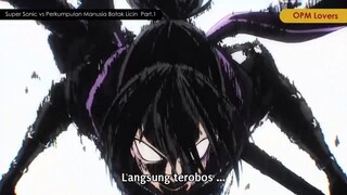 Super Sonic vs Perkumpulan Manusia Botak Licin Part.1 [One Punch Man]