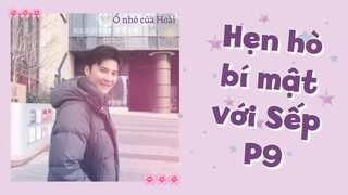 [Vietsub] Hẹn hò bí mật với sếp (Phần 9) | Ổ nhỏ của Hoài