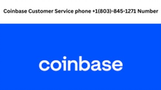 Coinbase Customer Service phone +1(803)-845-1271 Number