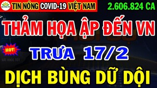 🛑Tin Khẩn TRƯA 17/2: VN TĂNG KỶ LỤC 35 NGÀN CA MẮC MỚI, DỊCH BÙNG DỮ DỘI CHỈ SAU 1 ĐÊM, VỠ TRẬN RỒI