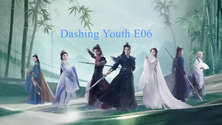 Dashing Youth E06 Eng Sub