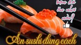 Bạn đã biết ăn SuShi đúng cách chưa? | Ẩm thực Nhật Bản | JOBNHATBAN.COM
