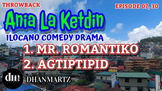 ILOCANO C0MEDY DRAMAS | MR. ROMANTIKO, AGTIPTIPID | ANIA LA KETDIN 30, 7 | THROWBACK