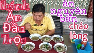 Thử thách Thánh Ăn Đầu Trọc , ăn đầy một Bàn cháo lòng |Tâm Chè Vĩnh Long