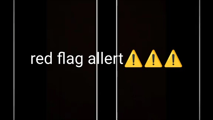 red flag alert!!!