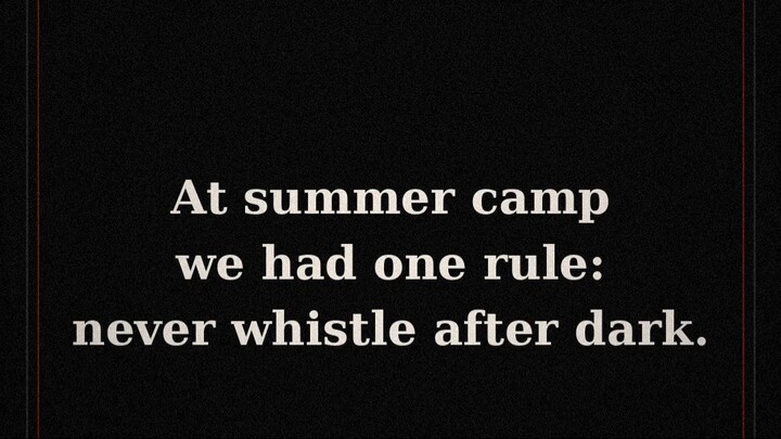 At Summer Camp We Had One Rule: Never Whistle After Dark | Scary Story