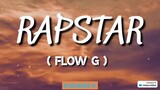 FLOW G- RAPSTAR (Lyrics) ex battalion (1)