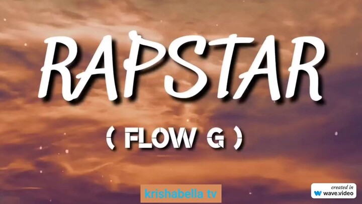 FLOW G- RAPSTAR (Lyrics) ex battalion (1)