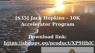 [Download] Jack Hopkins - 10K Accelerator Program