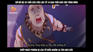 Nữ Đồ Đệ 20 Tuổi Cầu Cứu Lão Tổ 10Vạn Tuổi Giải Cứu Tông Môn Suốt Ngày Phòng Bị Lão Tổ Hiểu Nhầm Là