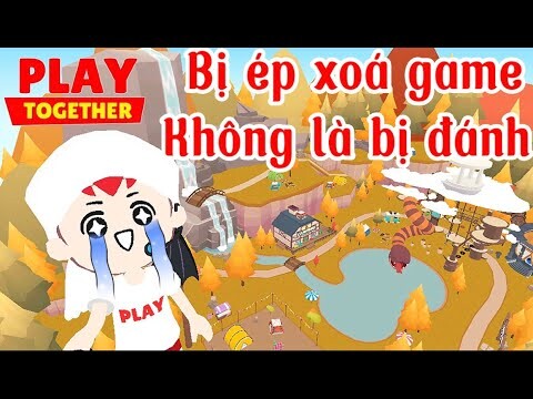 Mình bị ép xóa game Play Together không sẽ bị đánh