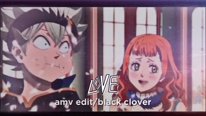 Love | amv edit - black clover