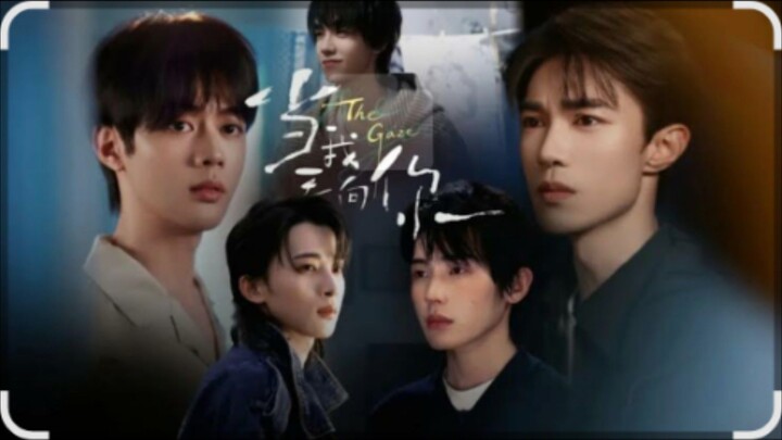 the gaze Chinese bl drama ep 4 eng sub uncut version
