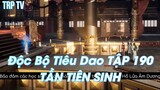 Độc Bộ Tiêu Dao TẬP 190 TẦN TIÊN SINH