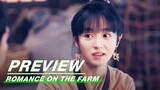 EP13 Preview | Romance on the Farm | 田耕纪 | iQIYI