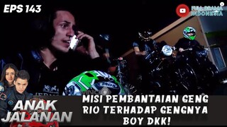 MISI PEMBANTAIAN GENG RIO TERHADAP GENGNYA BOY DKK! - ANAK JALANAN 143