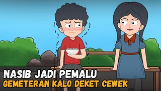 NASIB JADI PEMALU GEMETERAN KALO DEKET CEWEK