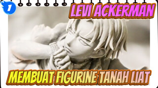 Attack on Titan / Levi Ackerman | Membuat Figurine Tanah Liat_1