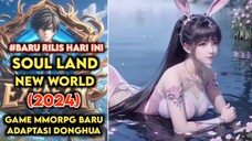 💥Baru Rilis⁉️ Explore Dunia Fantasi Donghua di Soul Land: New World – PVP Epik Menantimu😱