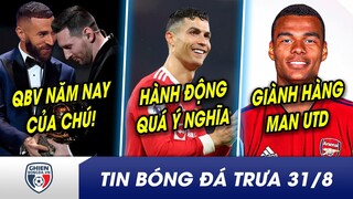 TIN BÓNG ĐÁ TRƯA 31/8: Messi ủng hộ, QBV khó thoát khỏi BenÚ? CR7 nhận mưa lời khen vì hành động đẹp