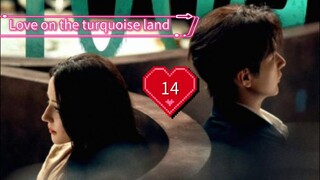 Love on the turquoise land 2025 ( EP14 ) ( ENGSUB )