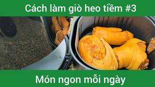 Cách làm giò heo tiềm p3
