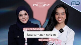 Lyodra dan Davina Karamoy Dicurhatin Netizen! | OST. Ipar Adalah Maut