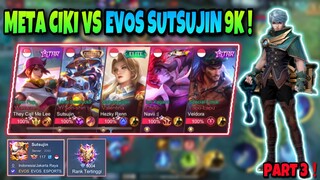 VS EVOS SUTSUJIN 9K PART 3❗️INI GAME KENAPA YA !? MALAH NGEBUG GINI PAS KETEMU YSS GOD😫