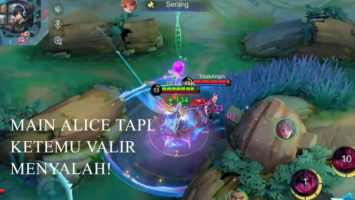 MAIN ALICE TAPI KETEMU VALIR MENYALAH!