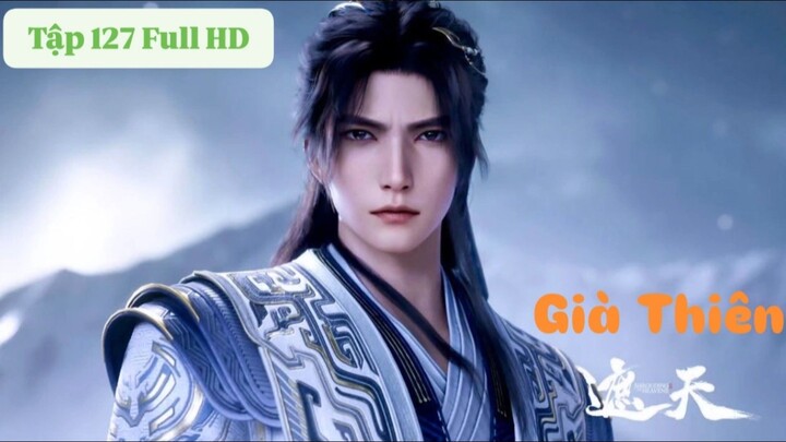 Già Thiên - Tập 127 Full HD Thuyết Minh