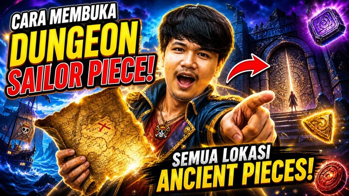 SEMUA LOKASI ANCIENT PIECES, BUAT BUKA DUNGEON SAILOR PIECE