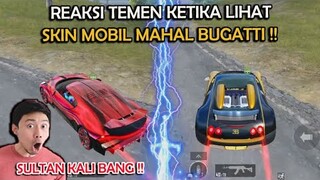 BEGINILAH REAKSI TEMAN KETIKA LIHAT SKIN MOBIL MAHAL BUGATTI , LANGSUNG TERKEJUT !! - PUBG MOBILE