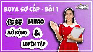 [BOYA SƠ CẤP 1]#5 Bài 1 Nihao CHÀO HỎI|MỞ RỘNG & LUYỆN TẬP|Người Trung Quốc không nói Nihao?