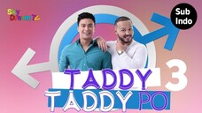 Taddy Taddy Po | Episode 3 Subindo