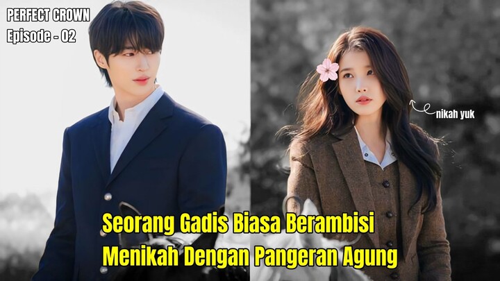 PERFECT CROWN EPISODE 2 || HUI JU TERUS MELAMAR PANGERAN YI AN MESKI TELAH DI TOLAK