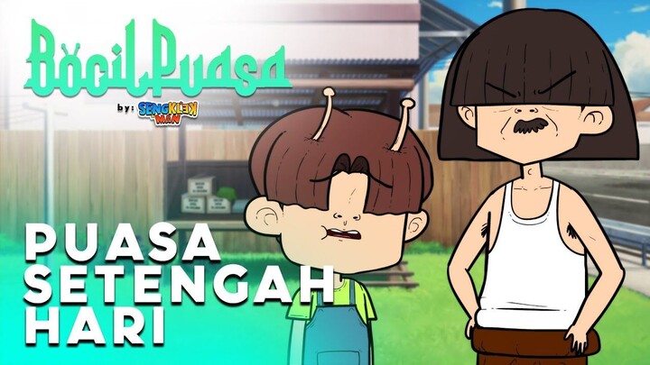 PUASA SETENGAH HARI - ( BOCIL PUASA  EP 1) Sengklekman Ramadhan