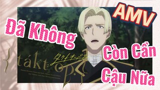 Takt Op. Destiny, AMV | Đã Không Còn Cần Cậu Nữa