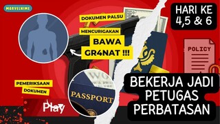 MASIH JADI PETUGAS IMIGRASI HARI KE 4, 5 & 6 | BLACK BORDER