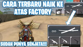 Cara TERBARU Naik Ke Atas Factory Dan Sudah Punya Senjata