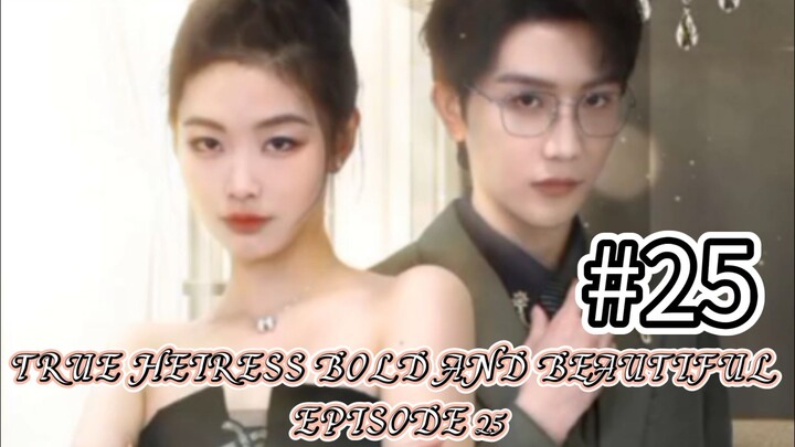 True Heiress Bold and Beautiful Episode 25