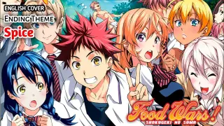[ENGLISH Cover] Food Wars!: Shokugeki no Soma - Ending (ED)『Spice』 AMV [ANIMEOTAKU]
