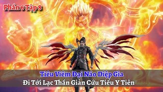 Đấu Phá Thương Khung Phần 6 Tập 8: Tiêu Viêm Đại Náo Diệp Gia, Đi Tới Lạc Thần Giản